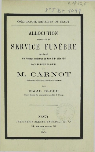Allocution prononcée au service funèbre célébré à la synagogue consistoriale de Nancy le 1er juillet 1894, pour le repos de l'âme de M. Carnot, président de la République française